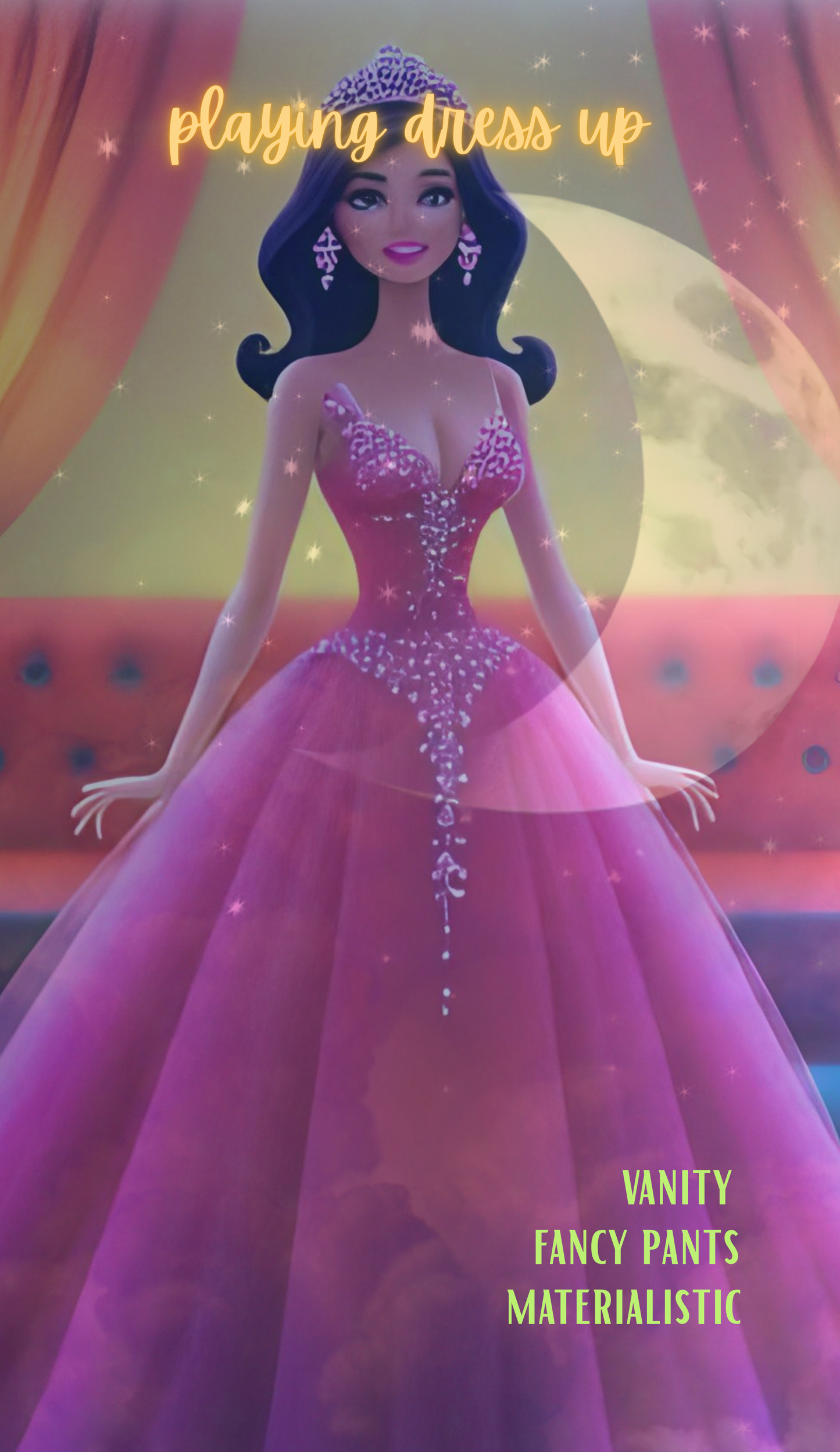 Barbie doll in a pink dress with text 'playing dress up' and 'Vanity Fancy Pants Materialistic'.