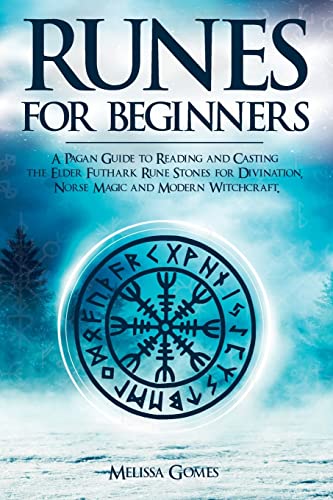 Runes for Beginners: A Pagan Guide to Reading and Casting the Elder Futhark Rune Stones for Divination, Norse Magic and Modern Witchcraft - Paperback-0