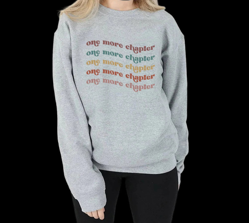 One More Chapter Sweatshirt Graphic Gift for Book Lover Bookworm Tee Shirt Top