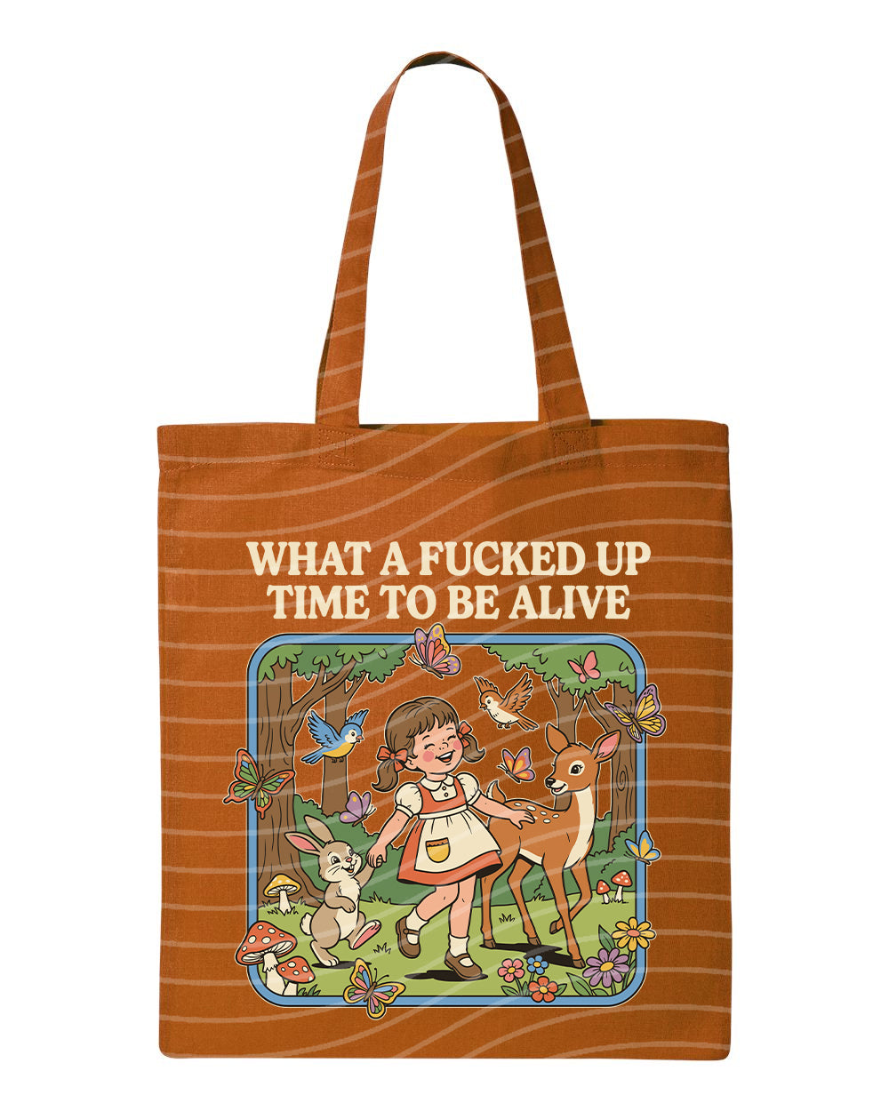 Tote bag with cartoon design of a girl and deer, text 'What a fucked up time to be alive', on a brown background.