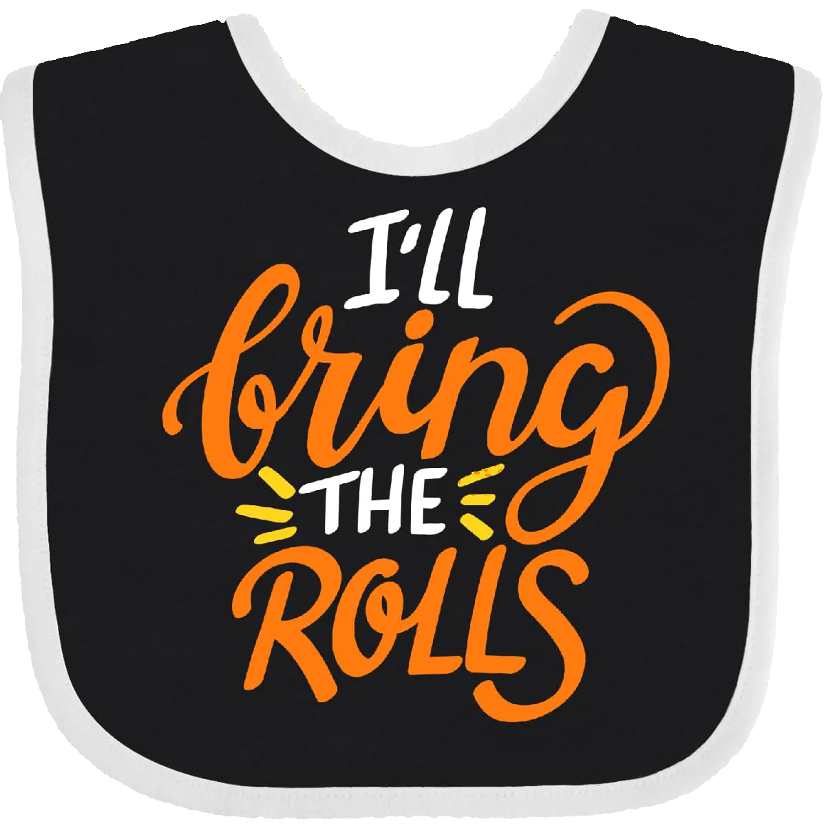 Black bib with colorful text 'I'll bring the rolls' on a white background