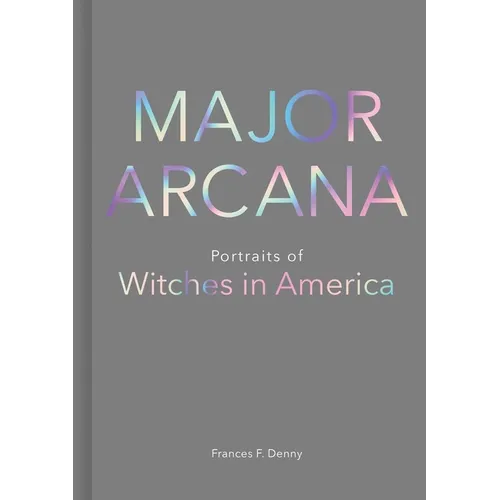 Major Arcana: Portraits of Witches in America - Hardcover