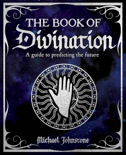 The Book of Divination: A Guide to Predicting the Future