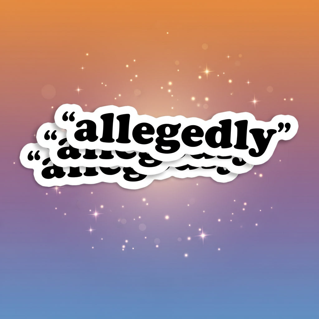 Sticker with the word 'allegedly' printed on a light pink background