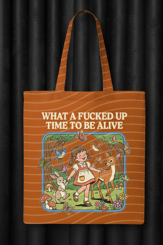 What a F***ed Up Time to Be Alive Tote - Lucky Girl Gifts