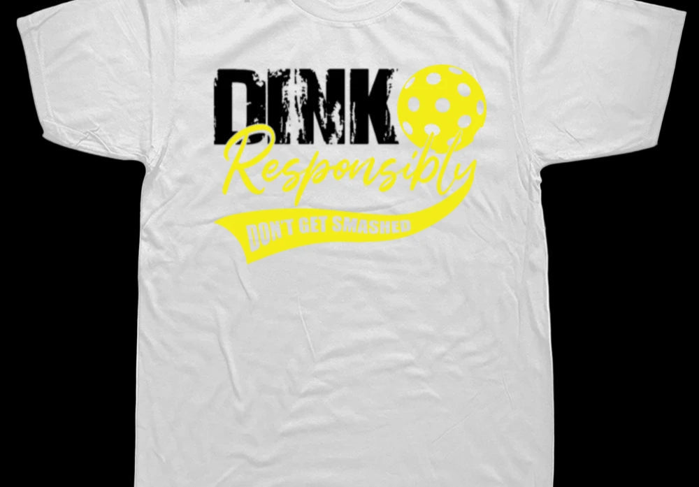 Dink Responsibly Pickleball Sport Graphic Cotton Short Sleeve T-Shirt Clothing