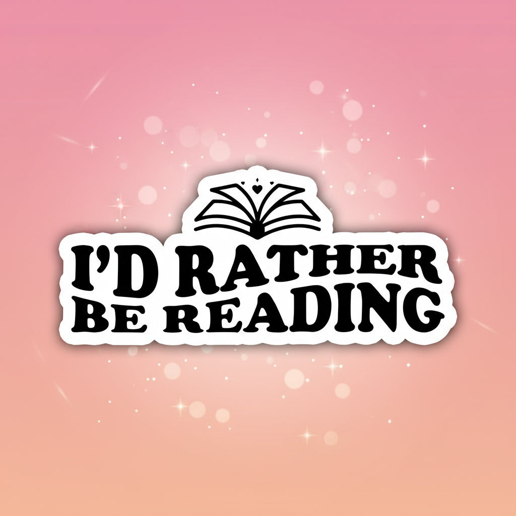 Sticker with 'I'd Rather Be Reading' text and an open book illustration on a white background