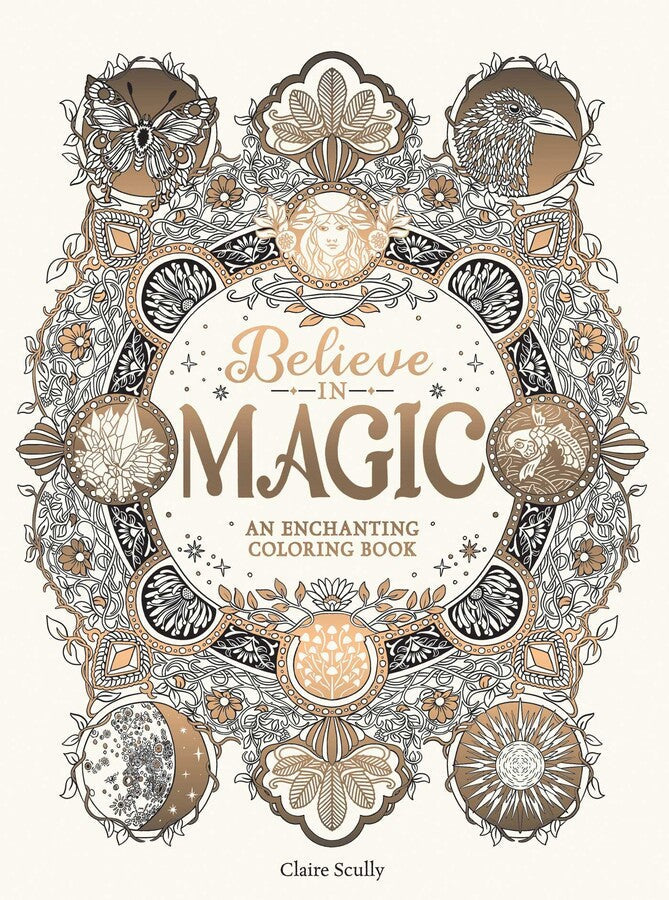Front cover of the coloring book 'Believe in Magic: An Enchanting Coloring Book' by Claire Scully, featuring an intricate vintage-style ornamental border with illustrated motifs like a bird, butterfly, moon phases, and floral elements in black, gray, and warm beige tones on an off-white background.