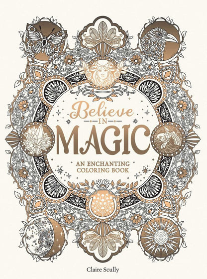 Front cover of the coloring book 'Believe in Magic: An Enchanting Coloring Book' by Claire Scully, featuring an intricate vintage-style ornamental border with illustrated motifs like a bird, butterfly, moon phases, and floral elements in black, gray, and warm beige tones on an off-white background.