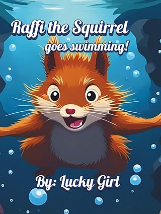 Book cover with a cartoon squirrel swimming underwater, text 'Raffi the Squirrel goes swimming! By: Lucky Girl'.
