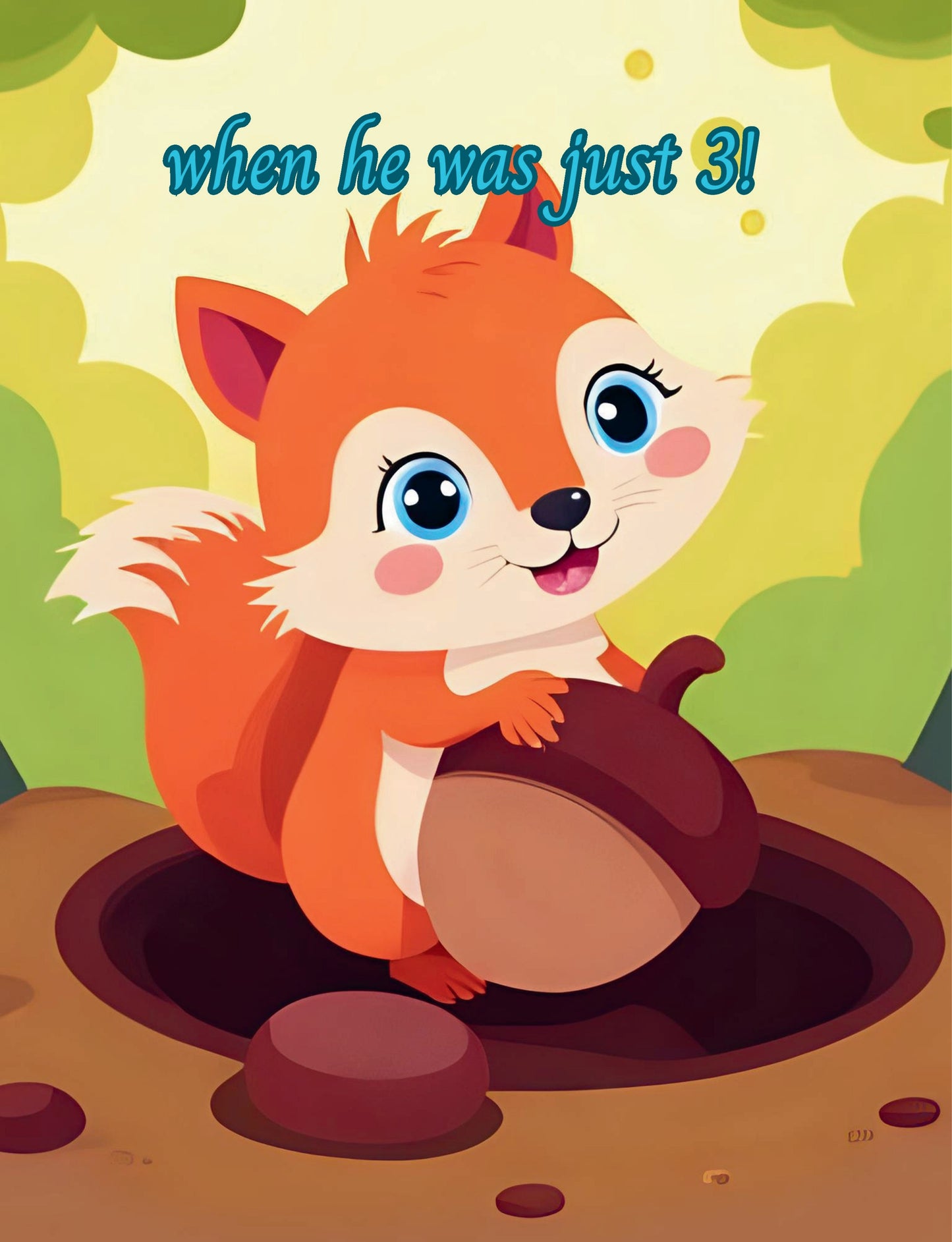 Illustration of a cartoon fox with a large acorn in a forest setting, with text 'when he was just 3!'.