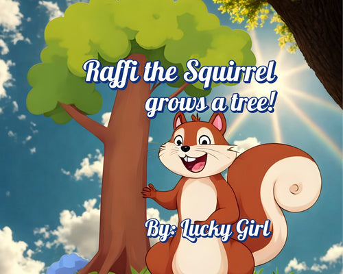 Cartoon squirrel standing next to a tree with text 'Raffi the Squirrel grows a tree! By: Lucky Girl' against a blue sky.